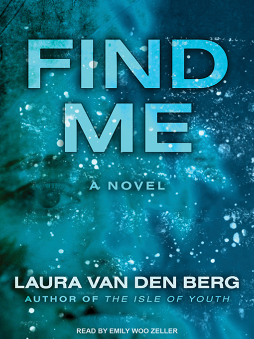 Title details for Find Me by Laura van den Berg - Wait list